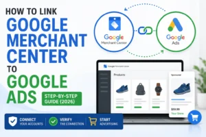 How to Link Google Merchant Center to Google Ads (2026 Step-by-Step Guide)